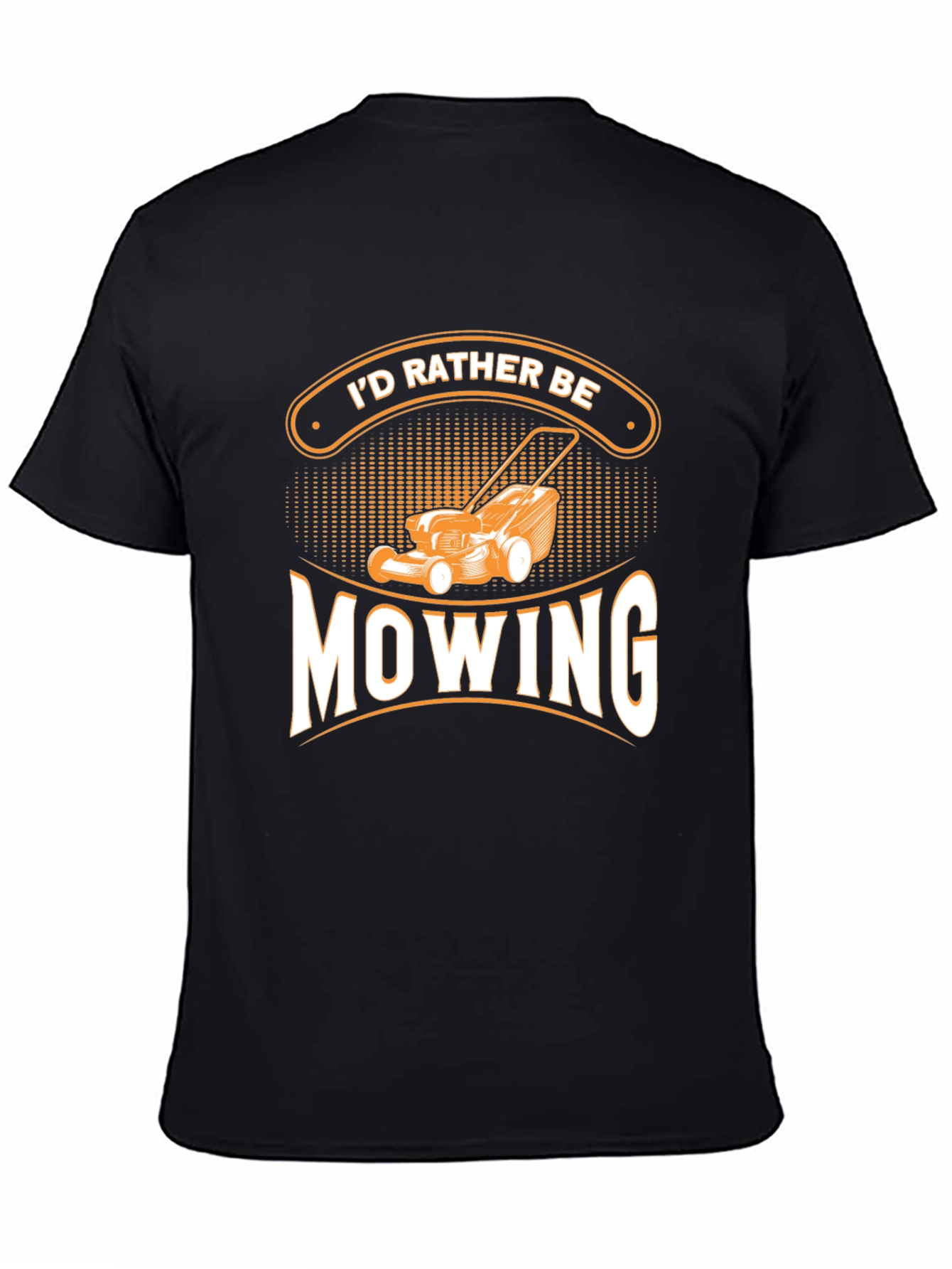 Id Rather Be Mowing T-Shirt - Gardener Gift