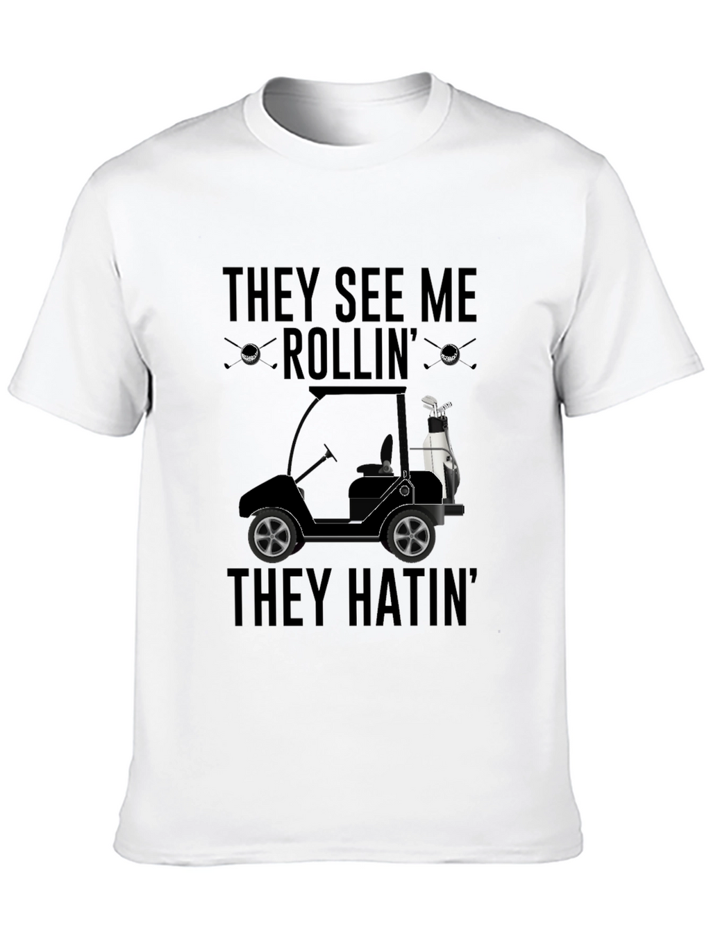 They See Me Rollin Golf T-Shirt