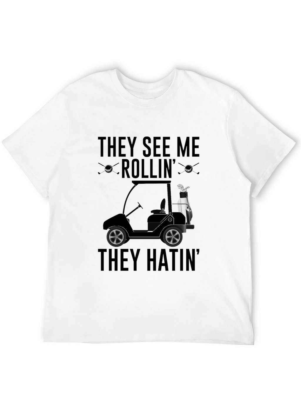 They See Me Rollin Golf T-Shirt