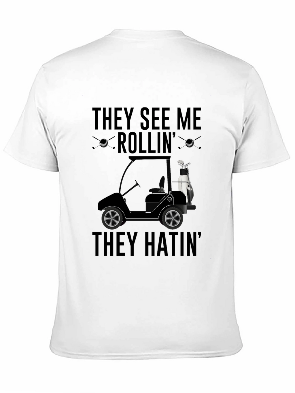 They See Me Rollin Golf T-Shirt