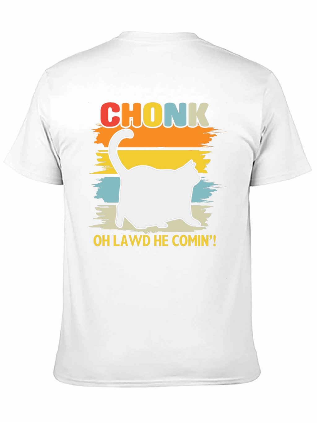 Chonk Cat T-Shirt - Oh Lawd He Comin!
