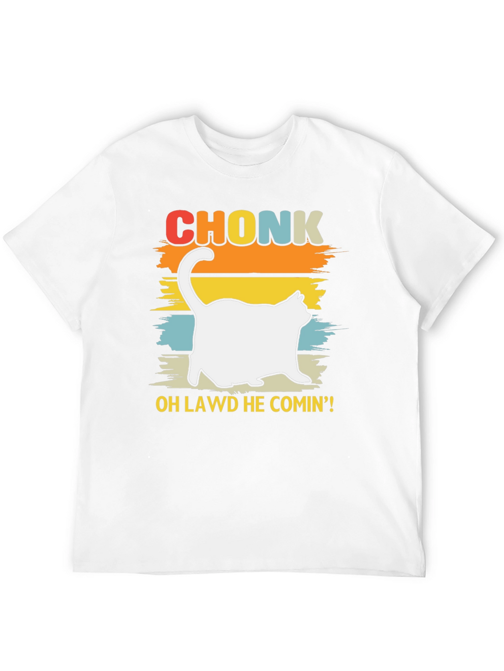 Chonk Cat T-Shirt - Oh Lawd He Comin!