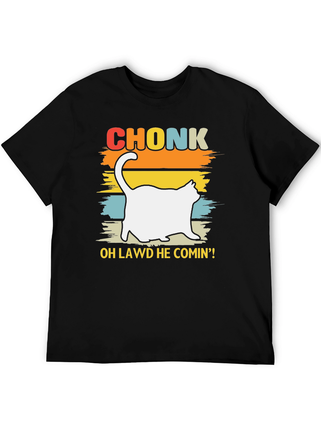 Chonk Cat T-Shirt - Oh Lawd He Comin!