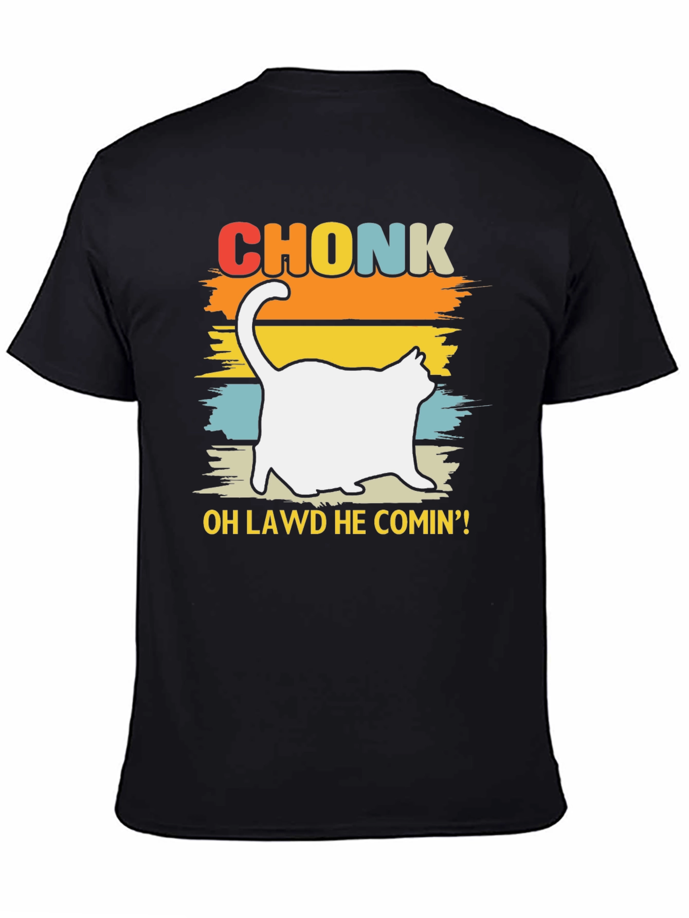Chonk Cat T-Shirt - Oh Lawd He Comin!