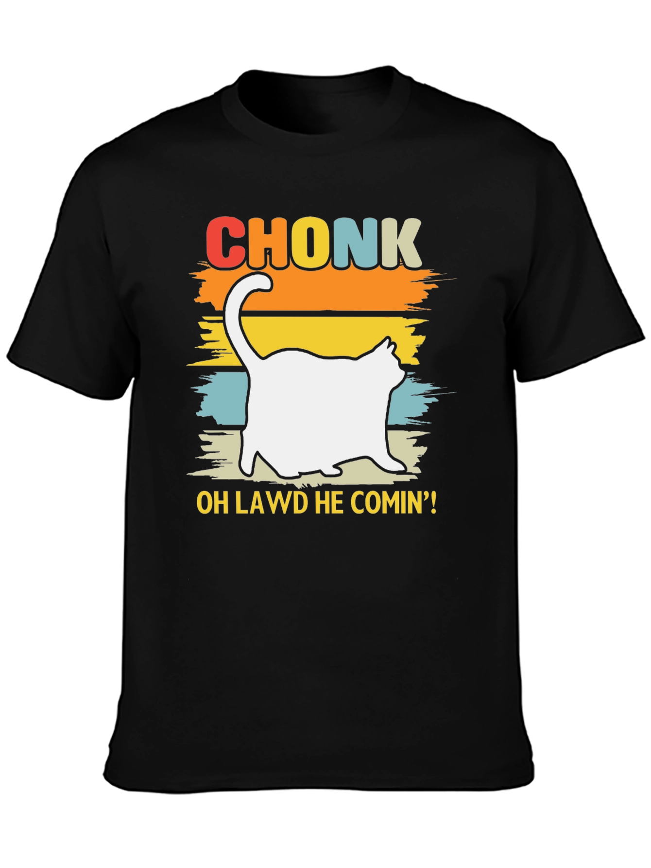 Chonk Cat T-Shirt - Oh Lawd He Comin!