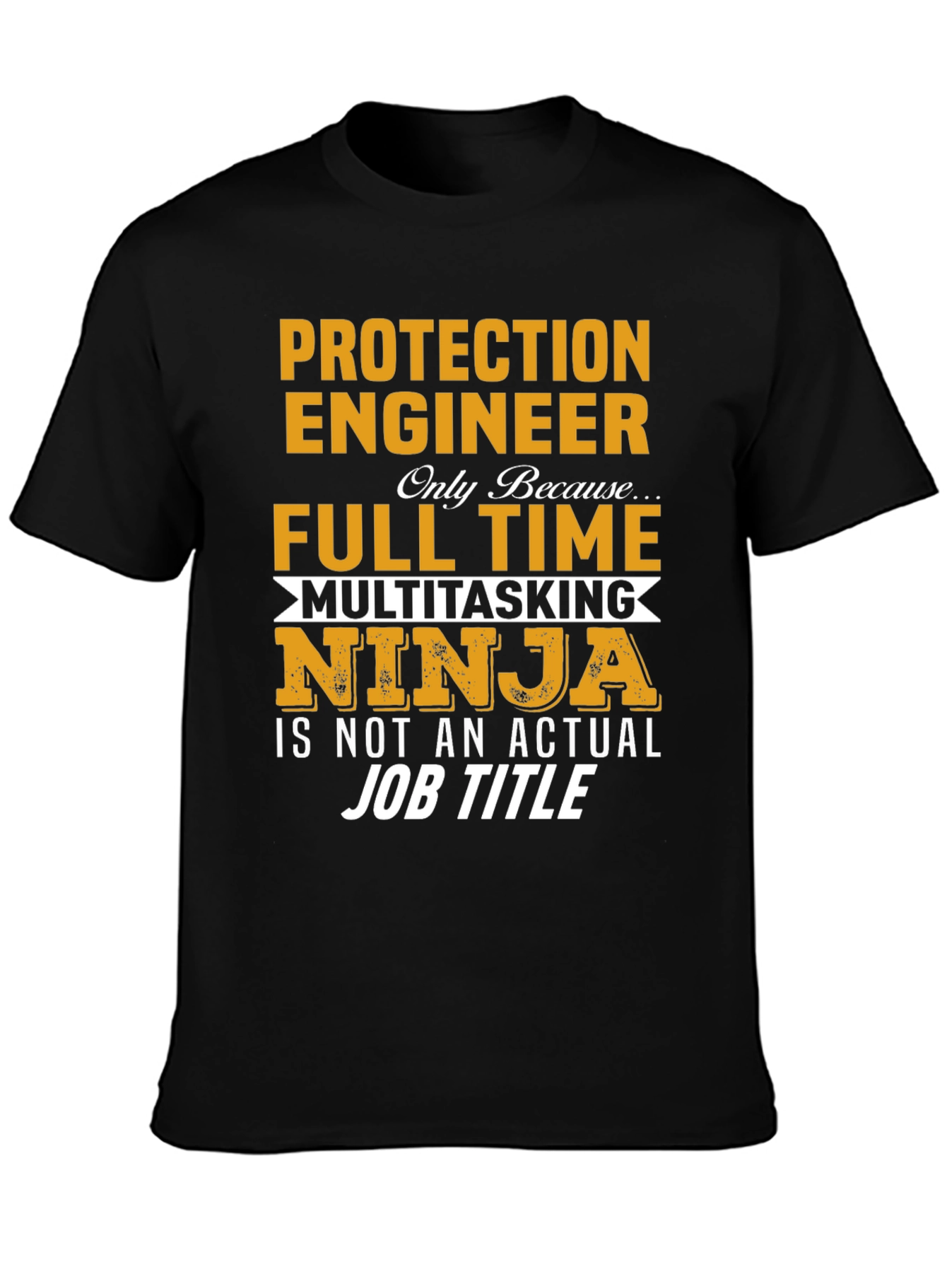 Protection Engineer T-Shirt: Multitasking Ninja Job