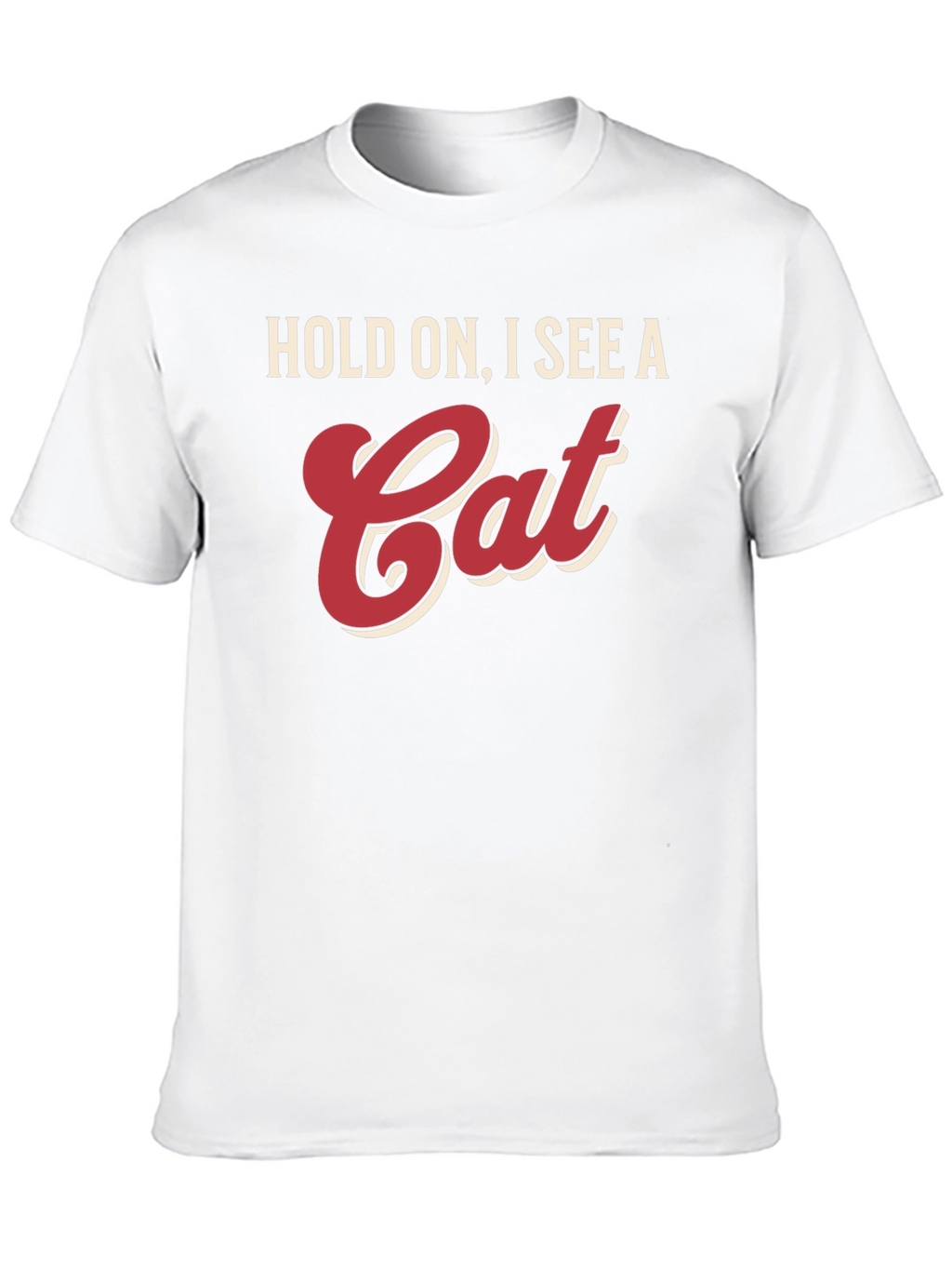 Hold On I See A Cat T-Shirt