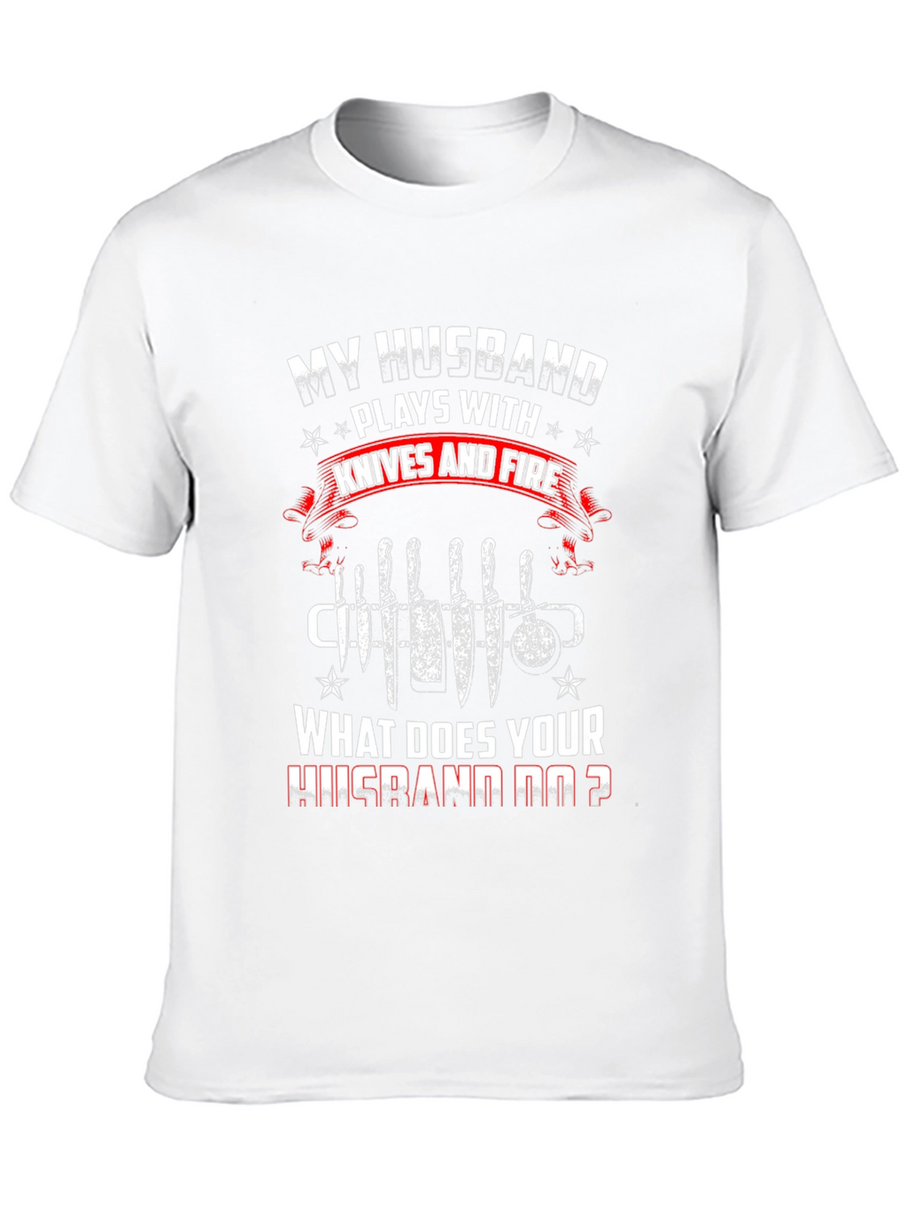 My Husband Plays With Knives Funny Graphic T-Shirt