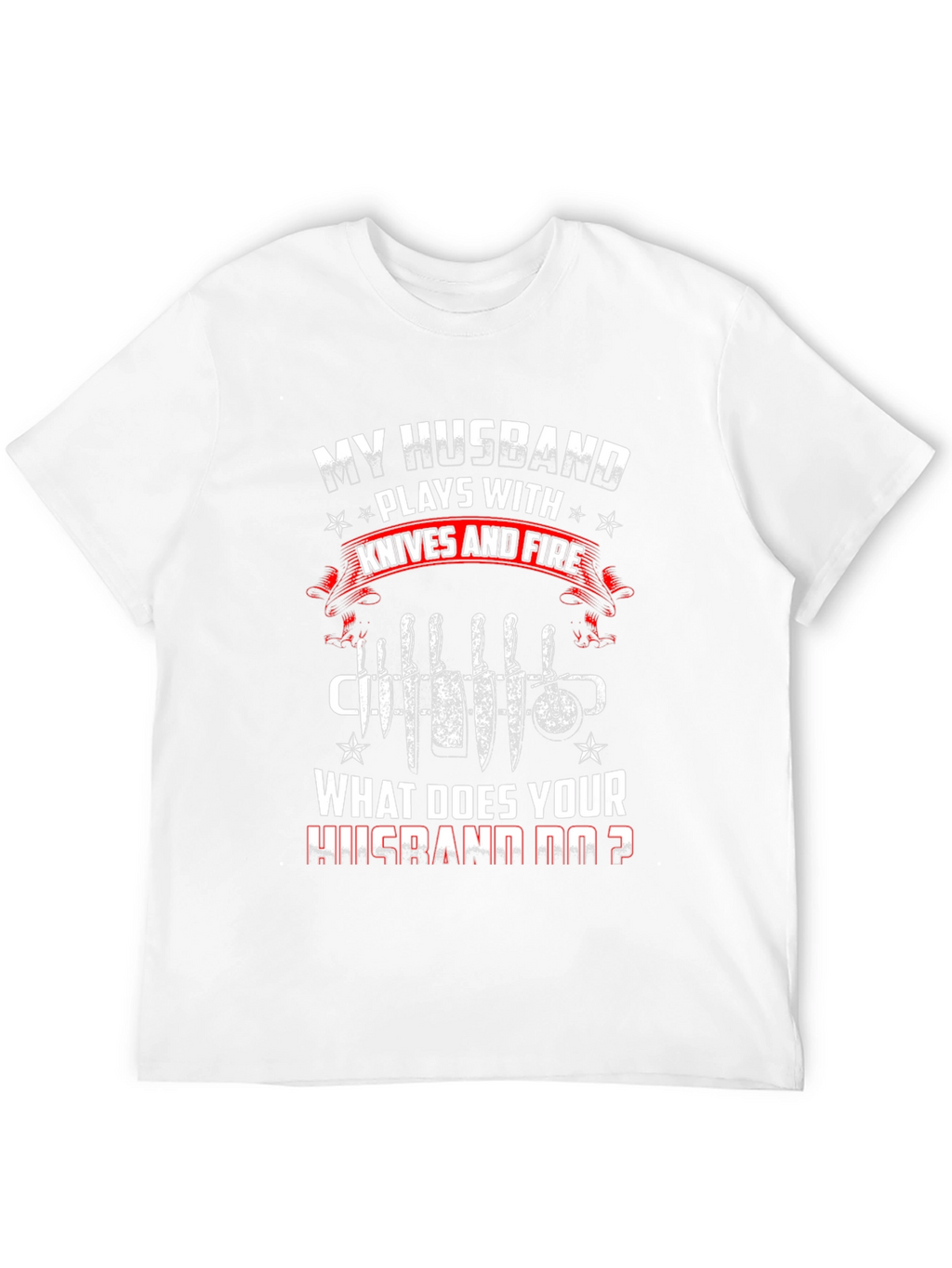 My Husband Plays With Knives Funny Graphic T-Shirt