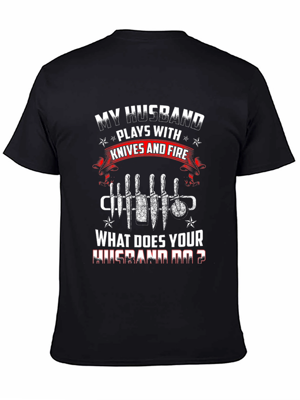 My Husband Plays With Knives Funny Graphic T-Shirt