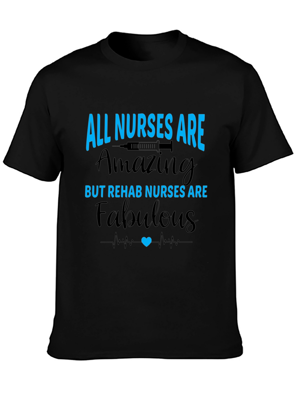 All Nurses Are Amazing Rehab Nurse T-Shirt