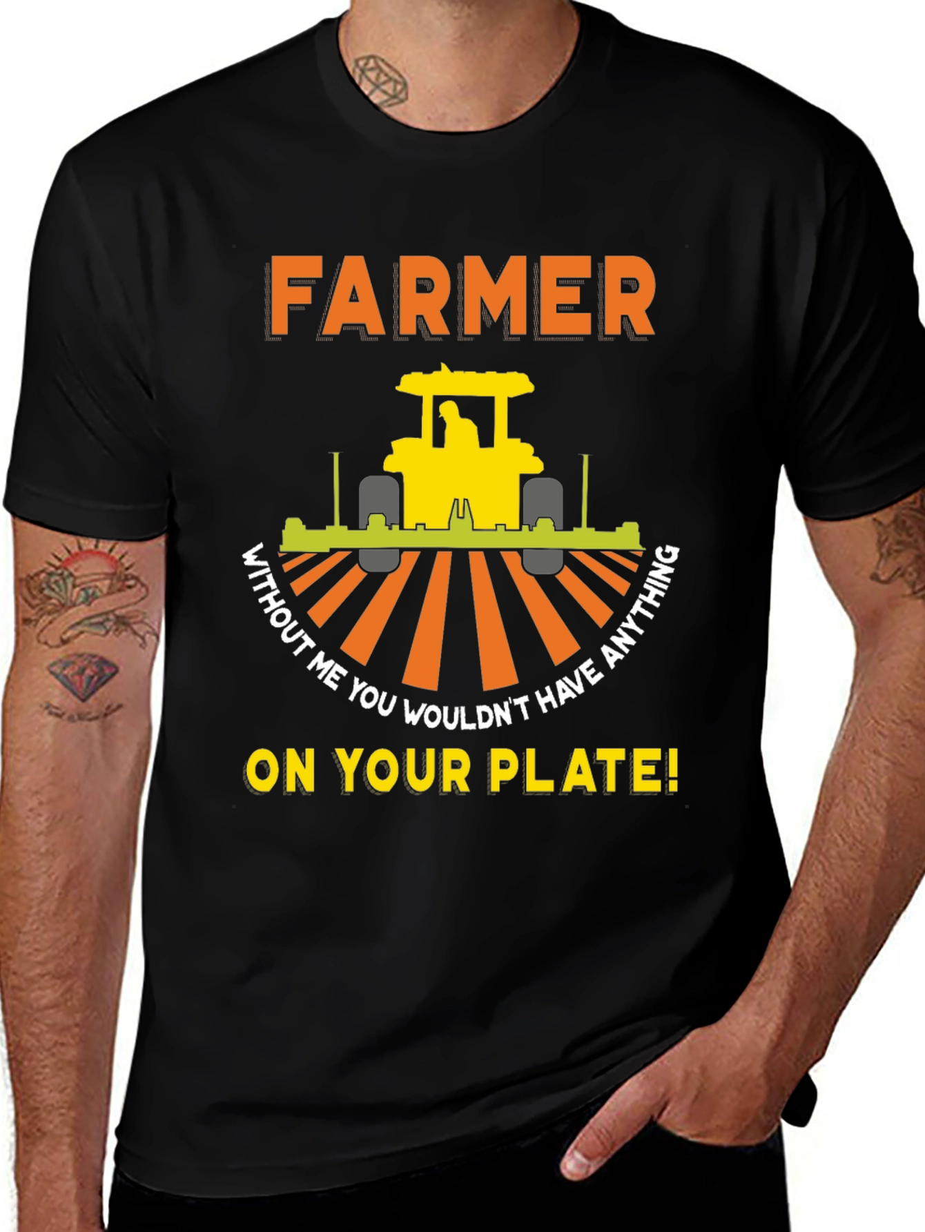 Farmer T-Shirt - Without Me You Wouldnt Have Anything On Your Plate!