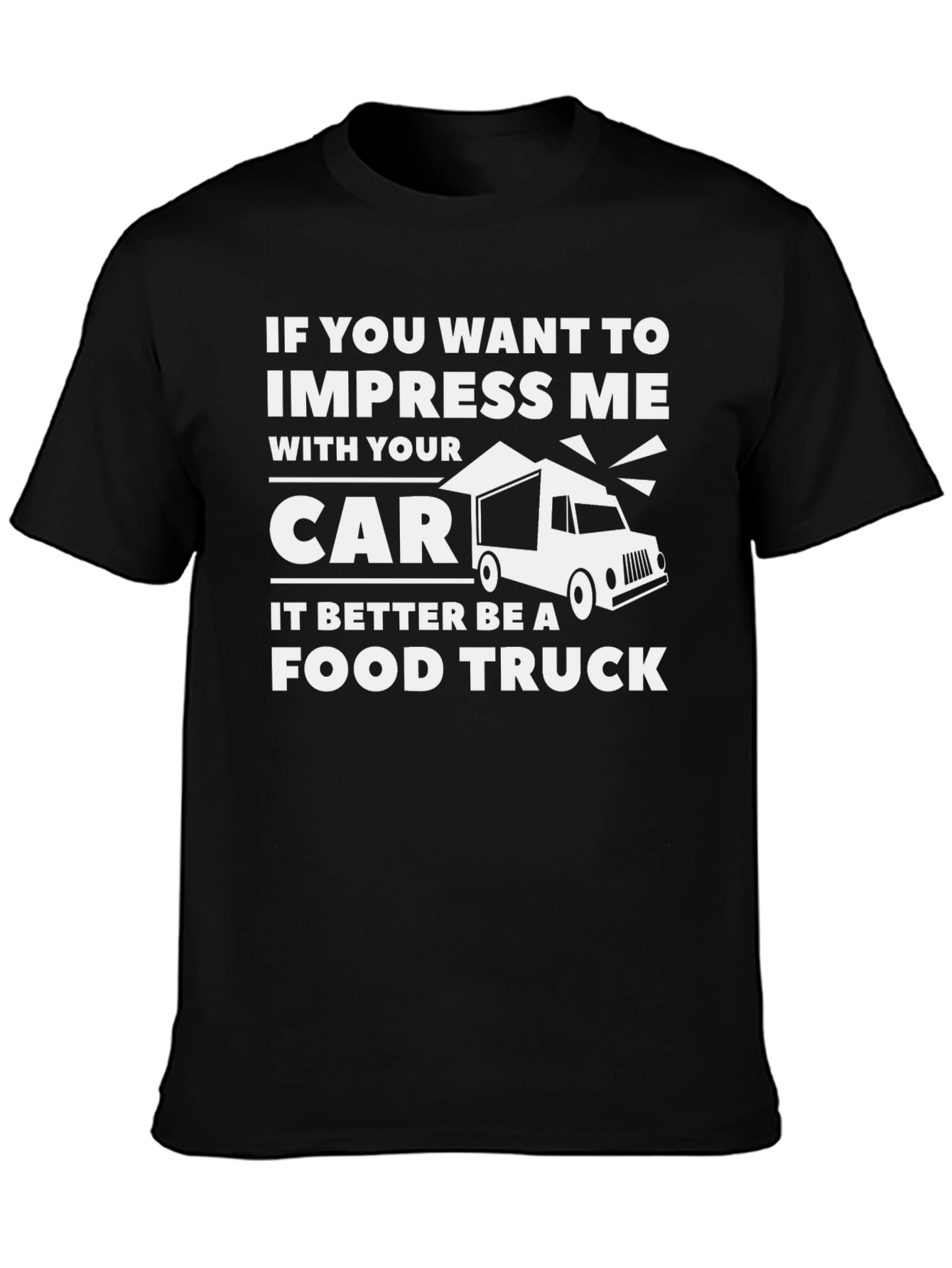Impress Me With a Food Truck T-Shirt