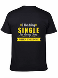 Single and Independent T-Shirt - Sarcastic Humor Tee