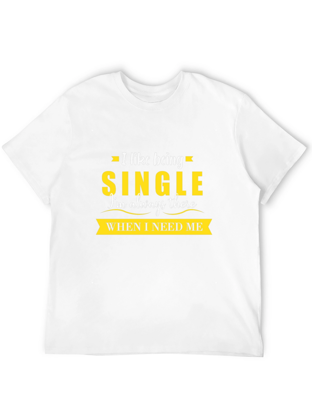 Single and Independent T-Shirt - Sarcastic Humor Tee