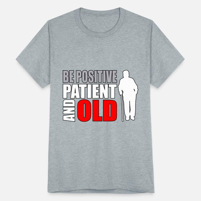 Senior Citizen Humor Be Positive Patient and Old