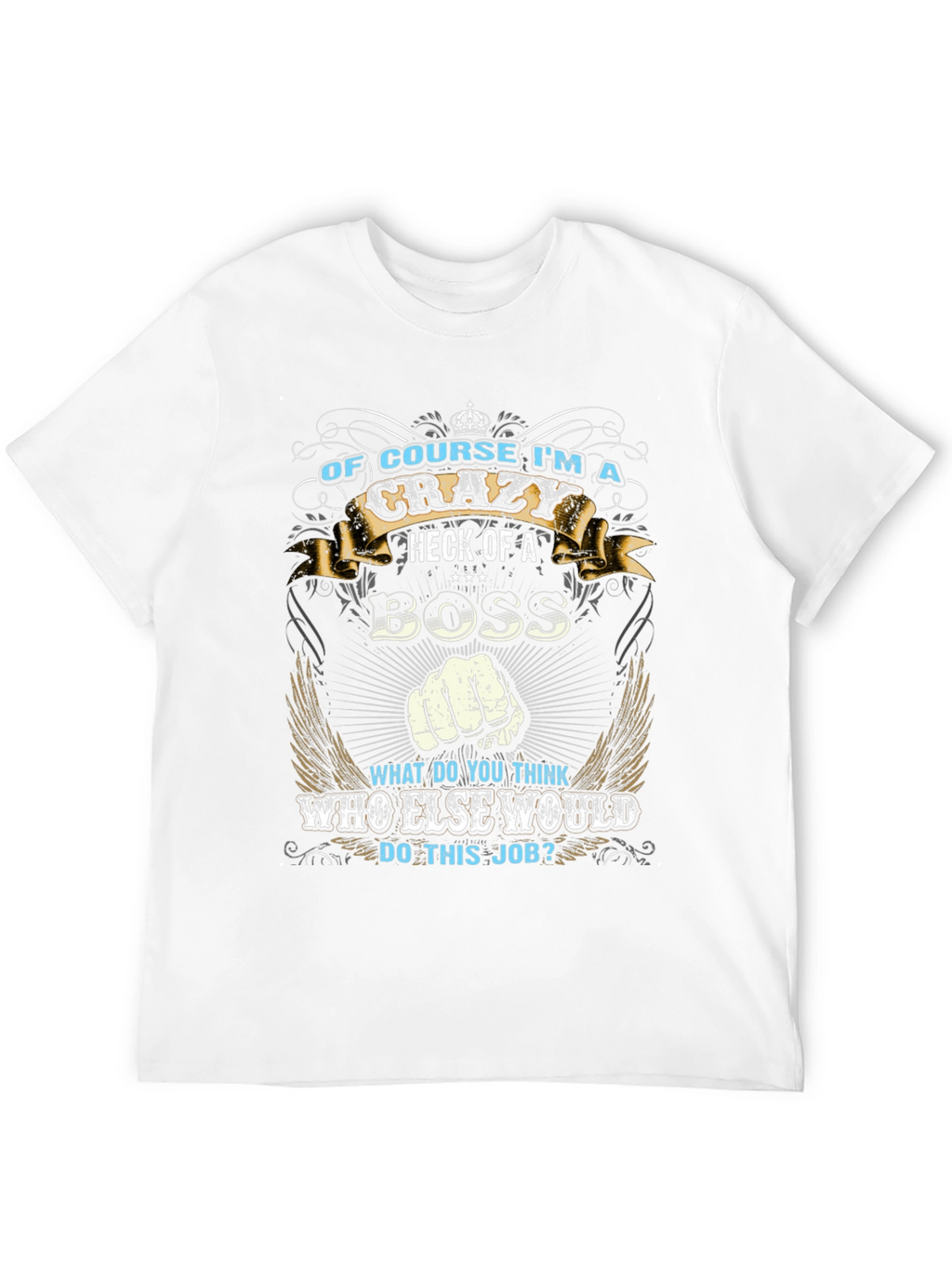 Crazy Boss T-Shirt - Funny Graphic Tee