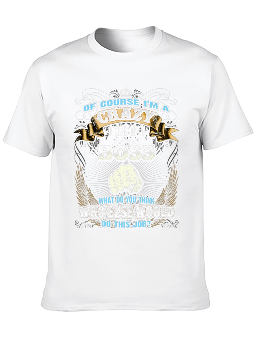 Crazy Boss T-Shirt - Funny Graphic Tee