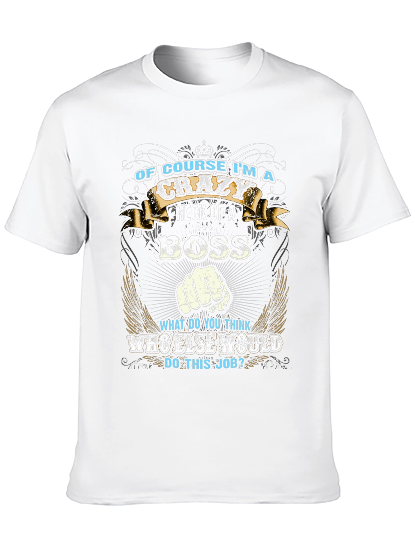 Crazy Boss T-Shirt - Funny Graphic Tee