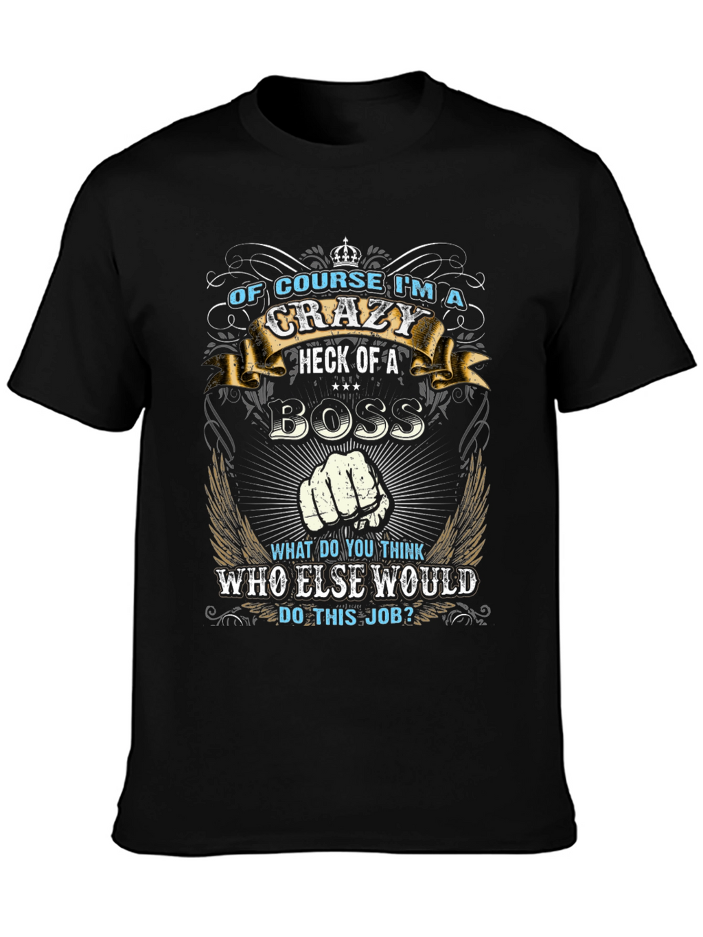 Crazy Boss T-Shirt - Funny Graphic Tee