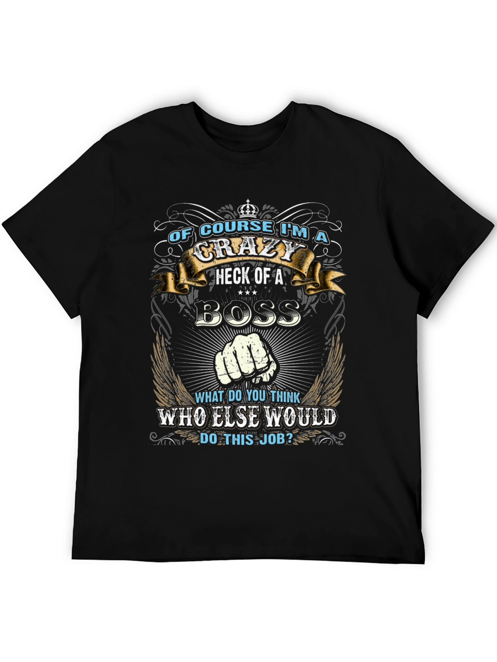 Crazy Boss T-Shirt - Funny Graphic Tee