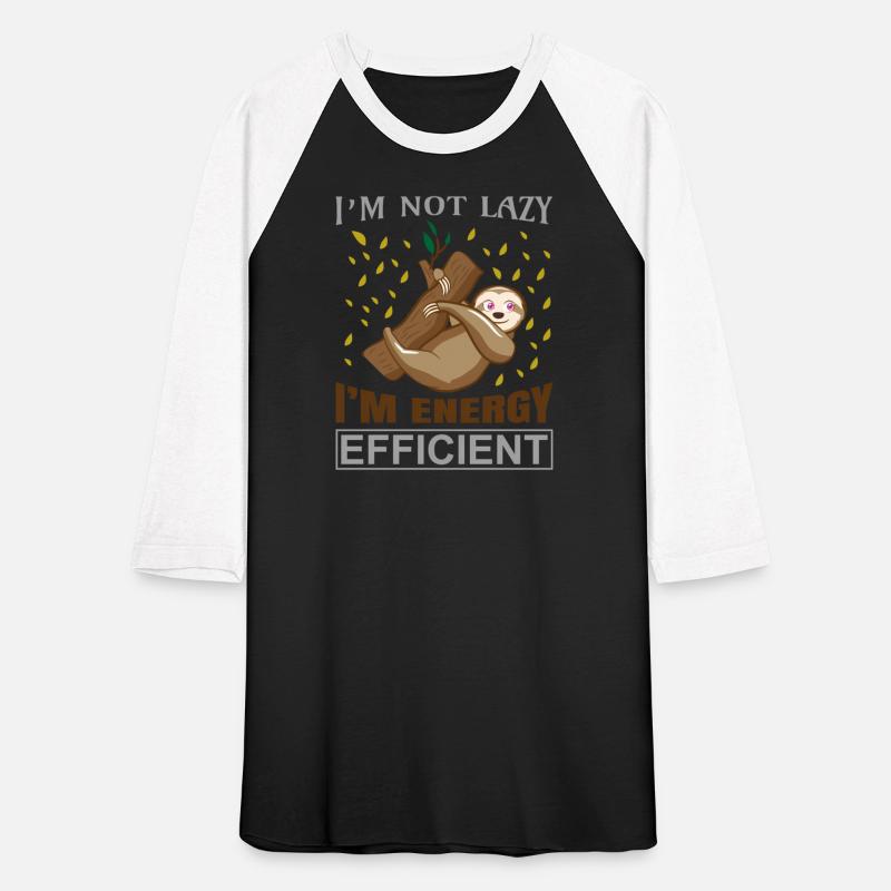 Sloth I'M Not Lazy I'M Energy Efficient Sloths