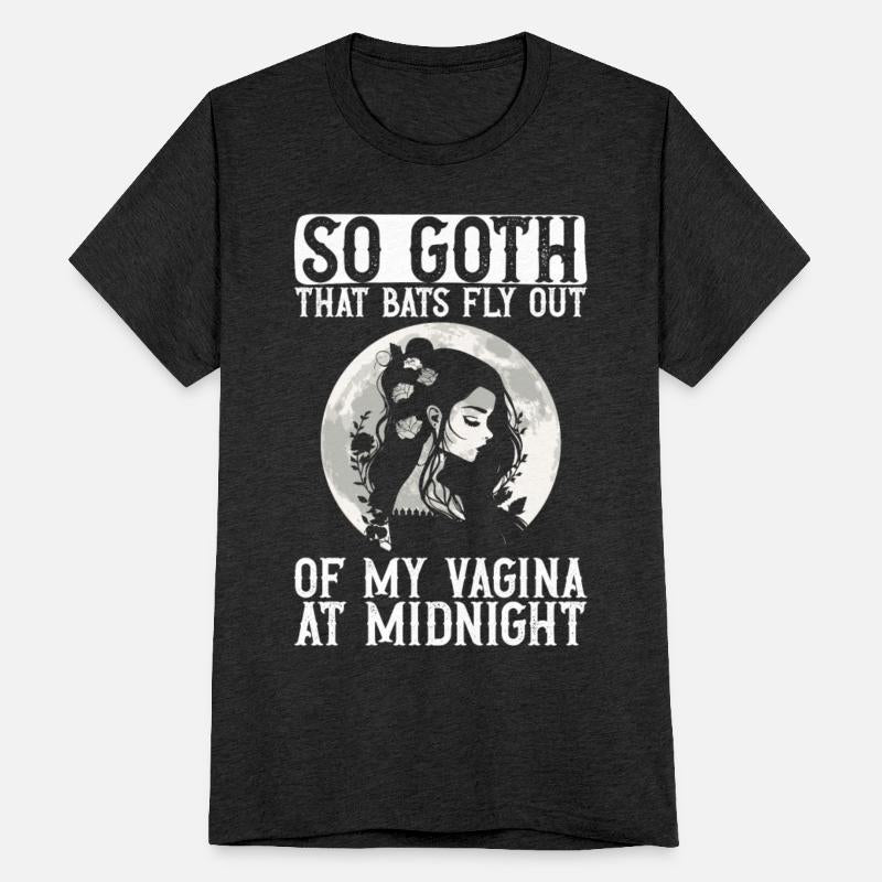So Goth That Bats Fly Out Of My Vagina At Midnight