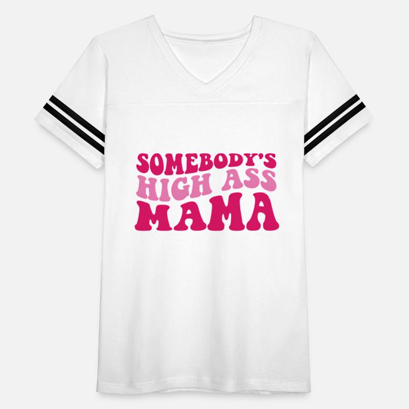 Somebody'S High Ass Mama On