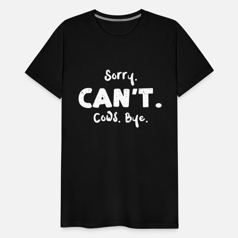 Sorry. Can't. Cows. Bye. - Cow
