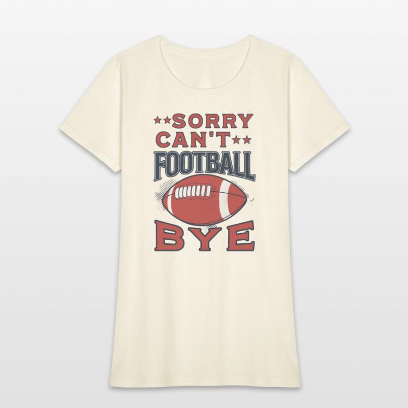 Sorry Can't Football Bye American Football Funny