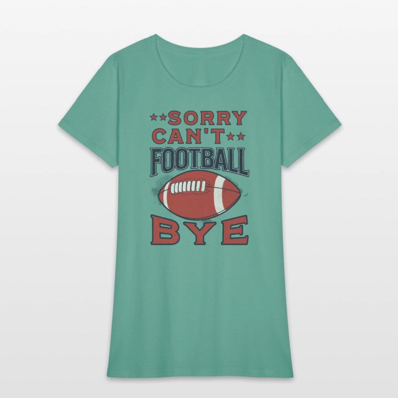 Sorry Can't Football Bye American Football Funny