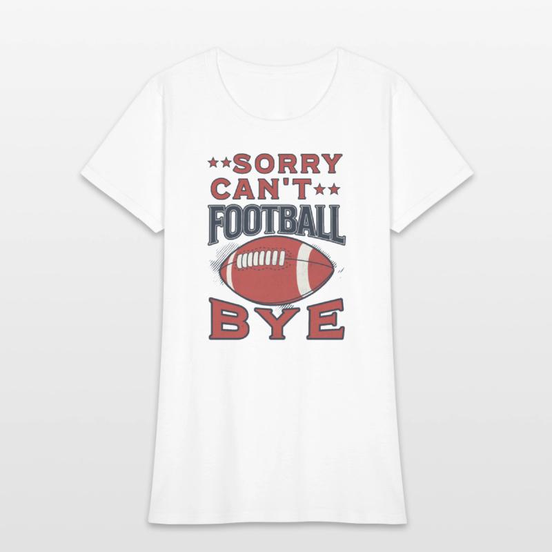 Sorry Can't Football Bye American Football Funny