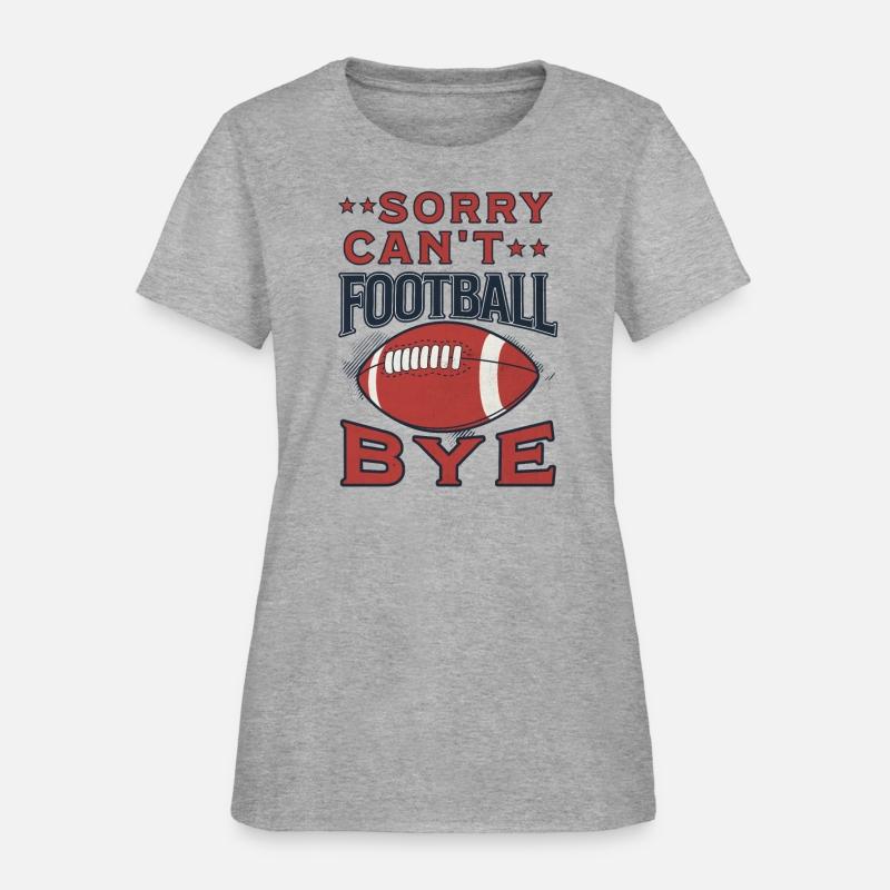 Sorry Can't Football Bye American Football Funny