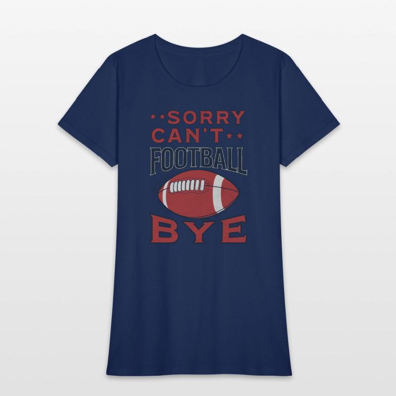 Sorry Can't Football Bye American Football Funny