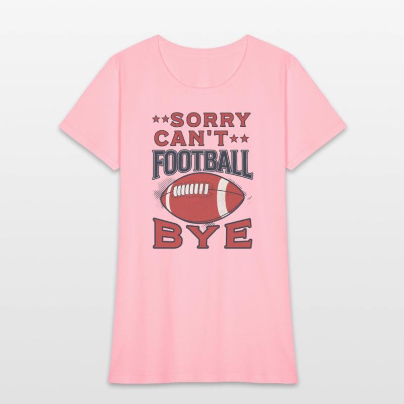Sorry Can't Football Bye American Football Funny