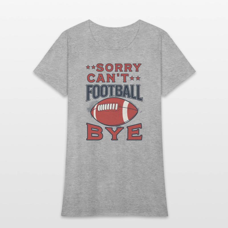 Sorry Can't Football Bye American Football Funny