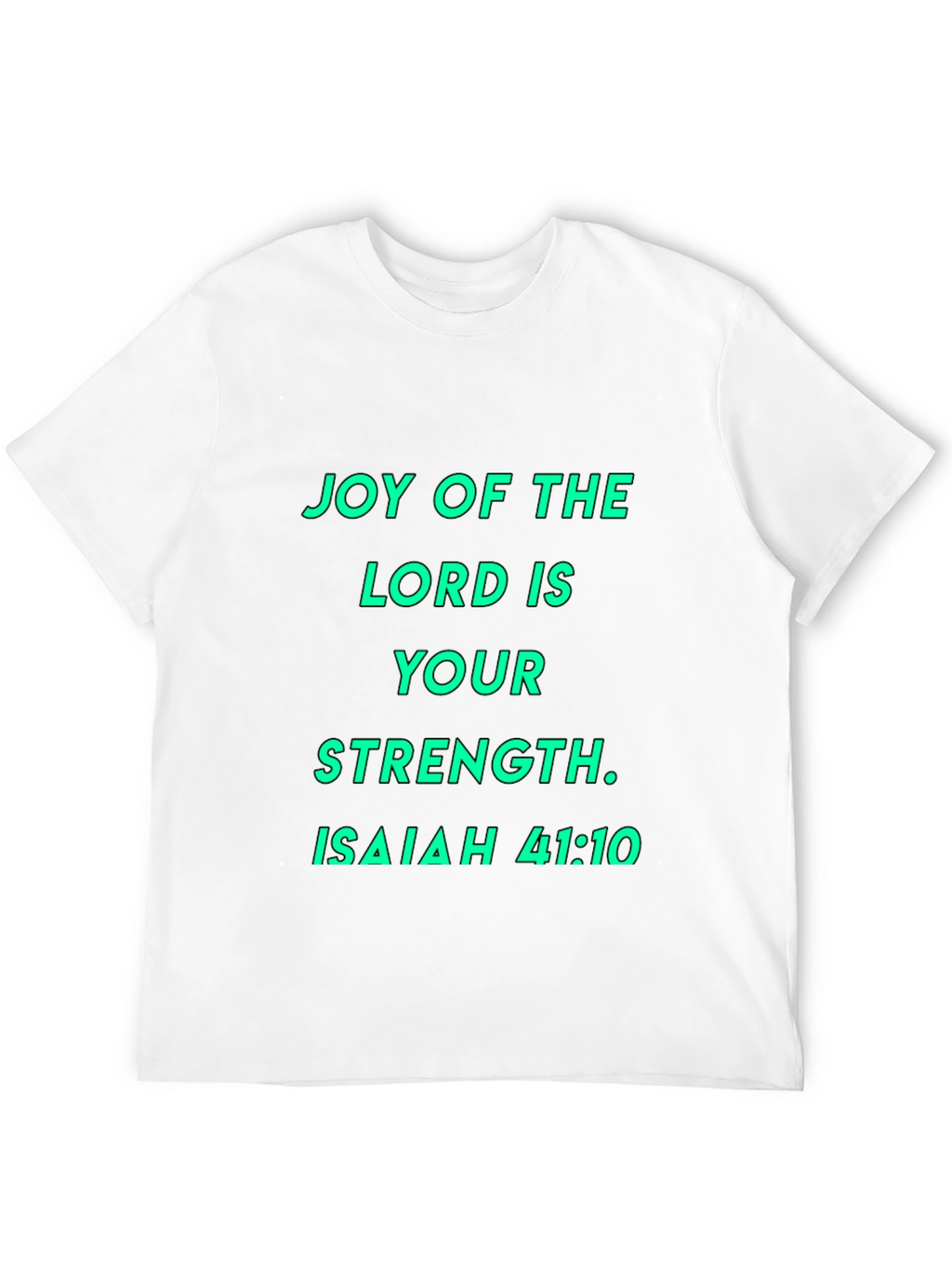 Joy of the Lord T-Shirt - Isaiah 41:10