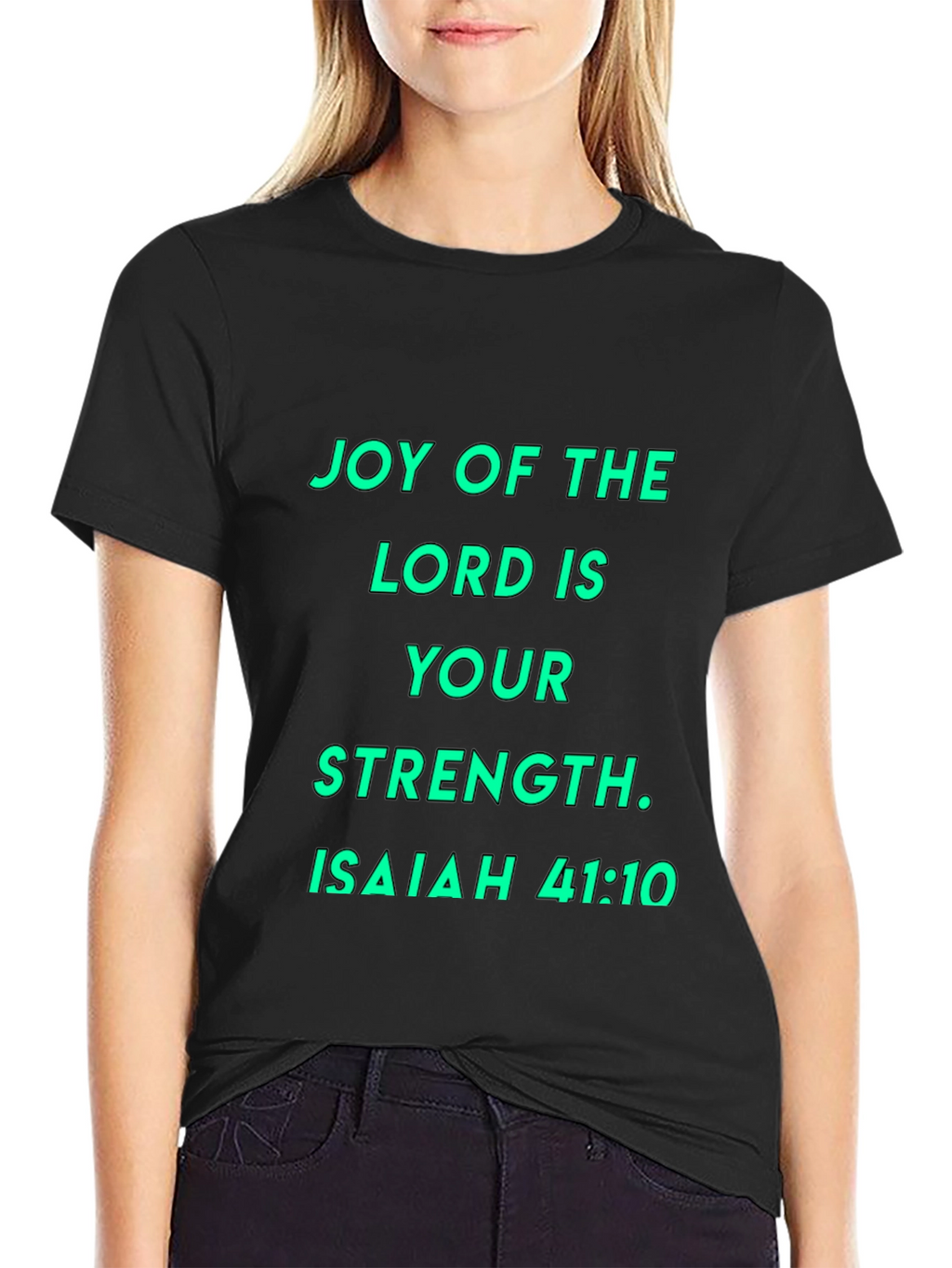 Joy of the Lord T-Shirt - Isaiah 41:10