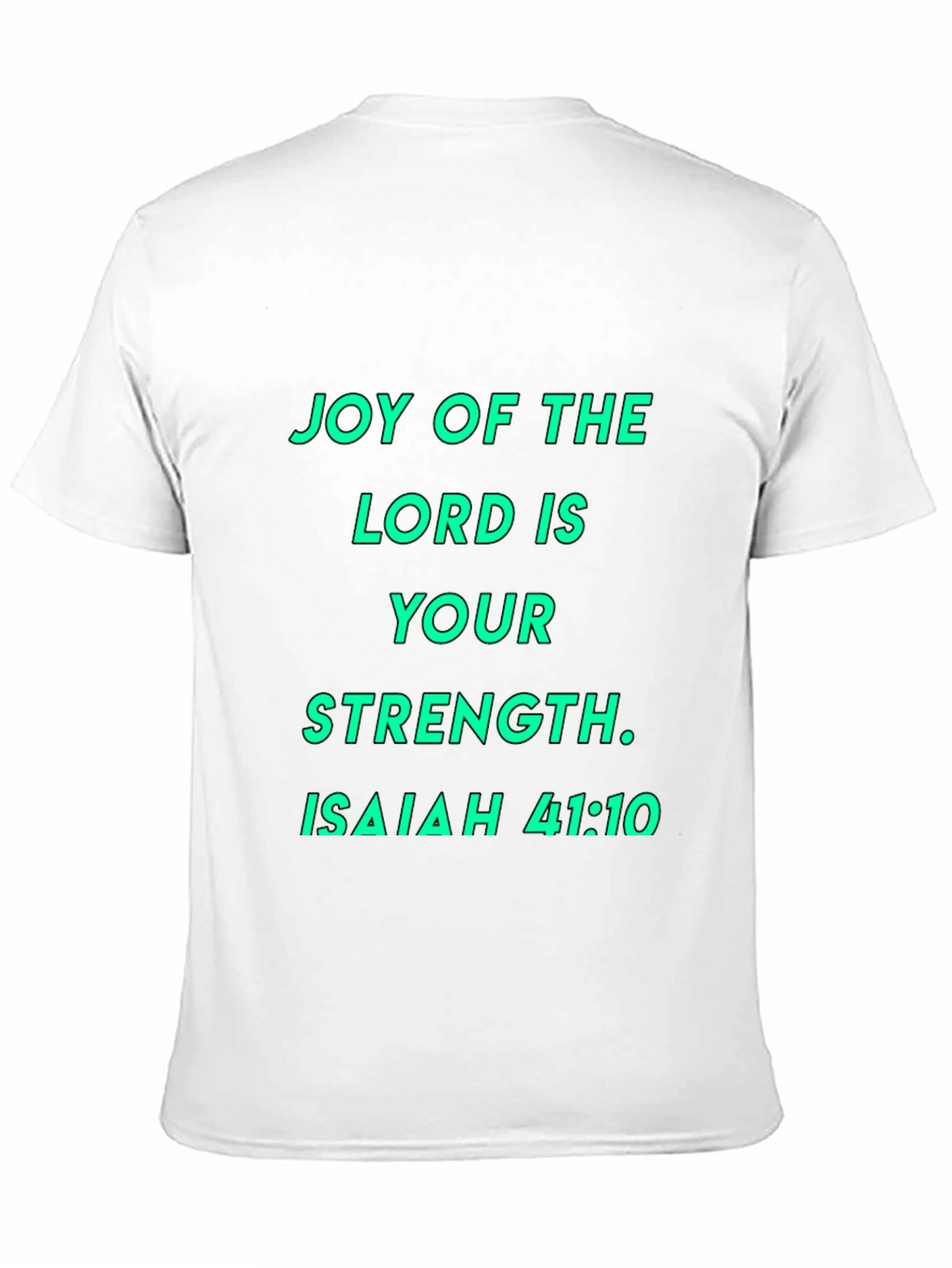 Joy of the Lord T-Shirt - Isaiah 41:10
