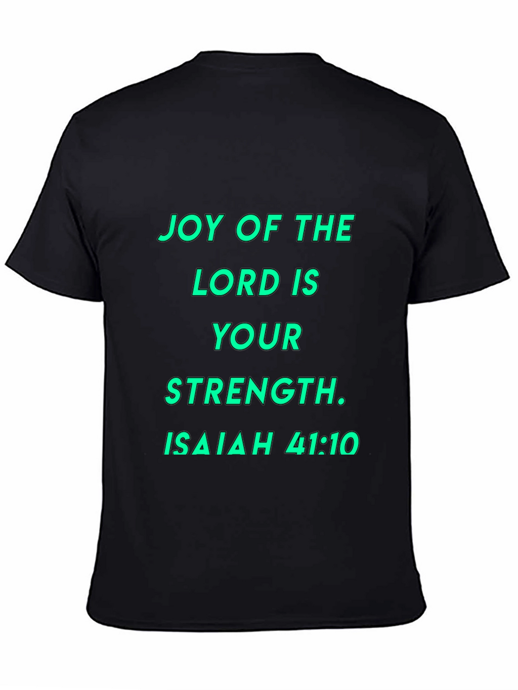 Joy of the Lord T-Shirt - Isaiah 41:10