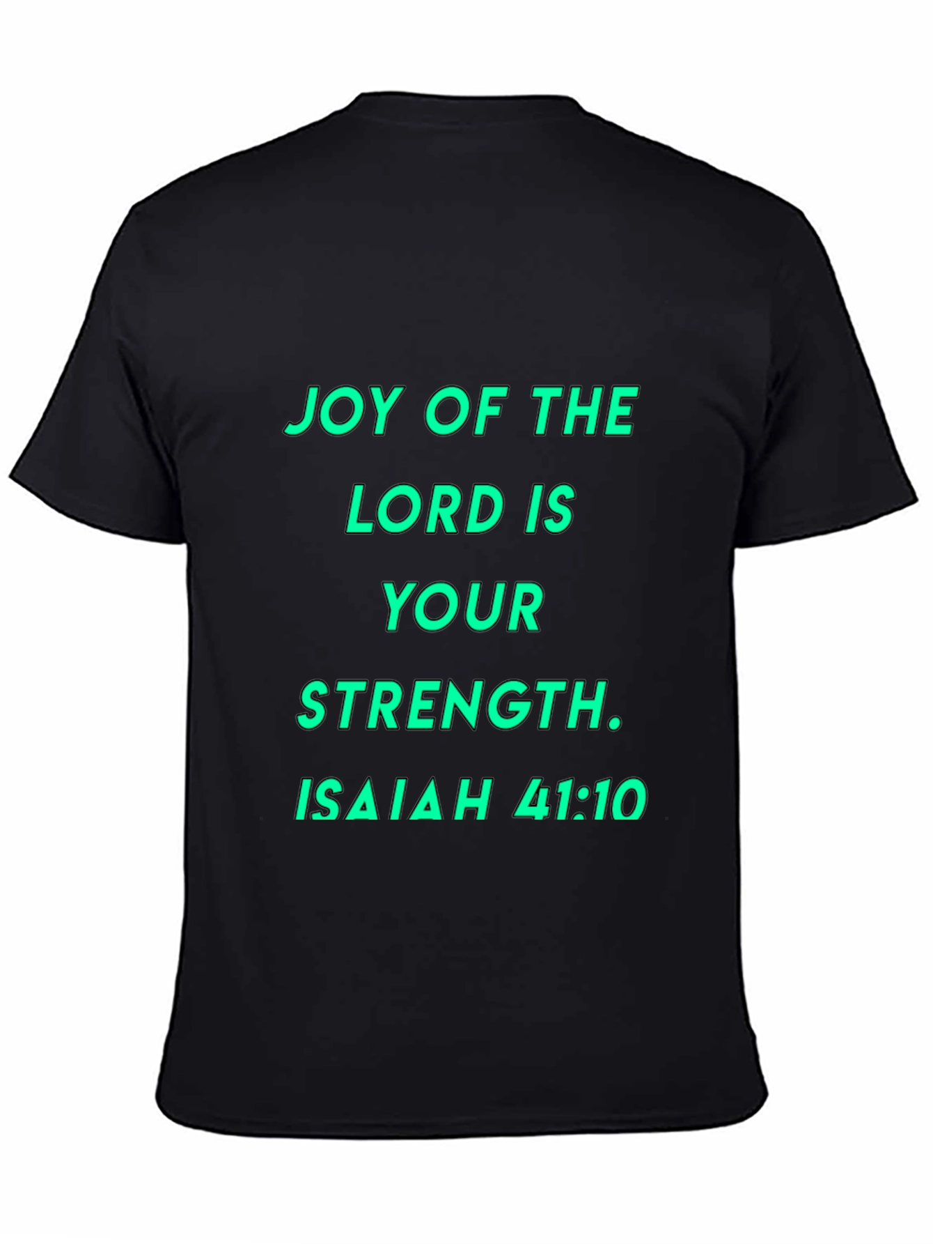 Joy of the Lord T-Shirt - Isaiah 41:10