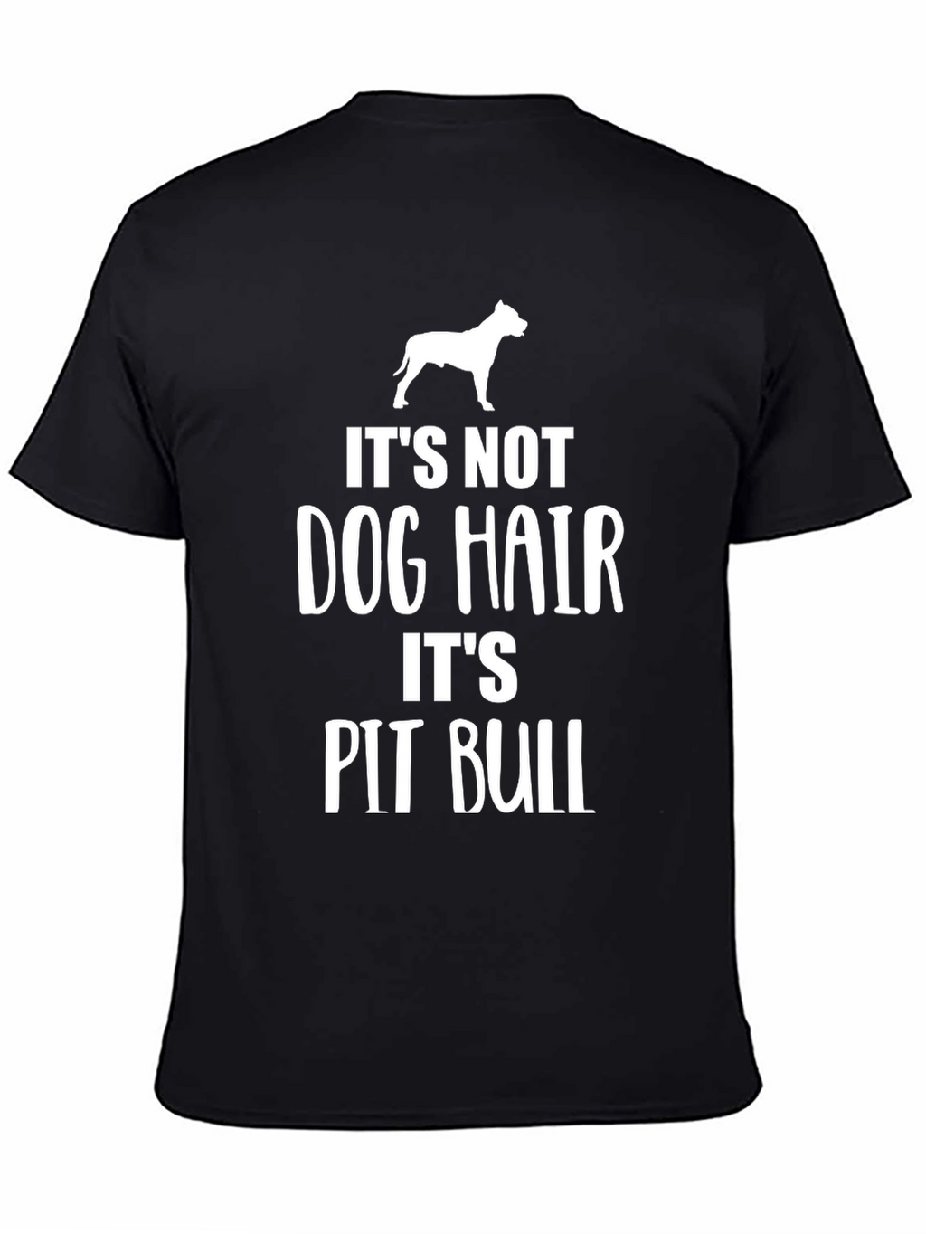 Its Not Dog Hair Its Pit Bull Black T-Shirt