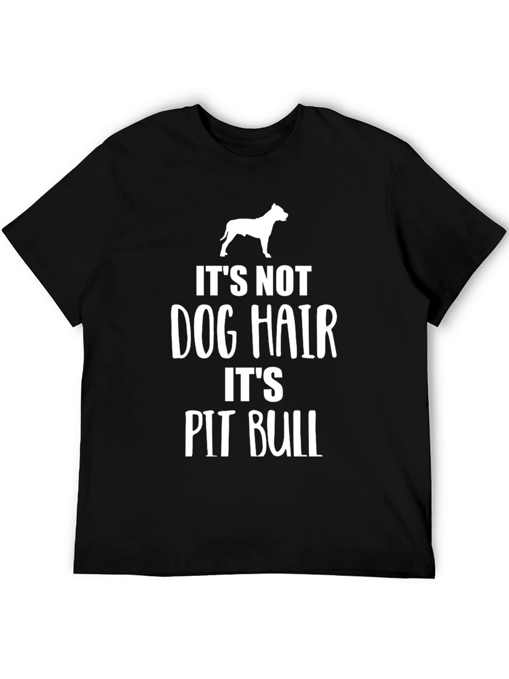 Its Not Dog Hair Its Pit Bull Black T-Shirt