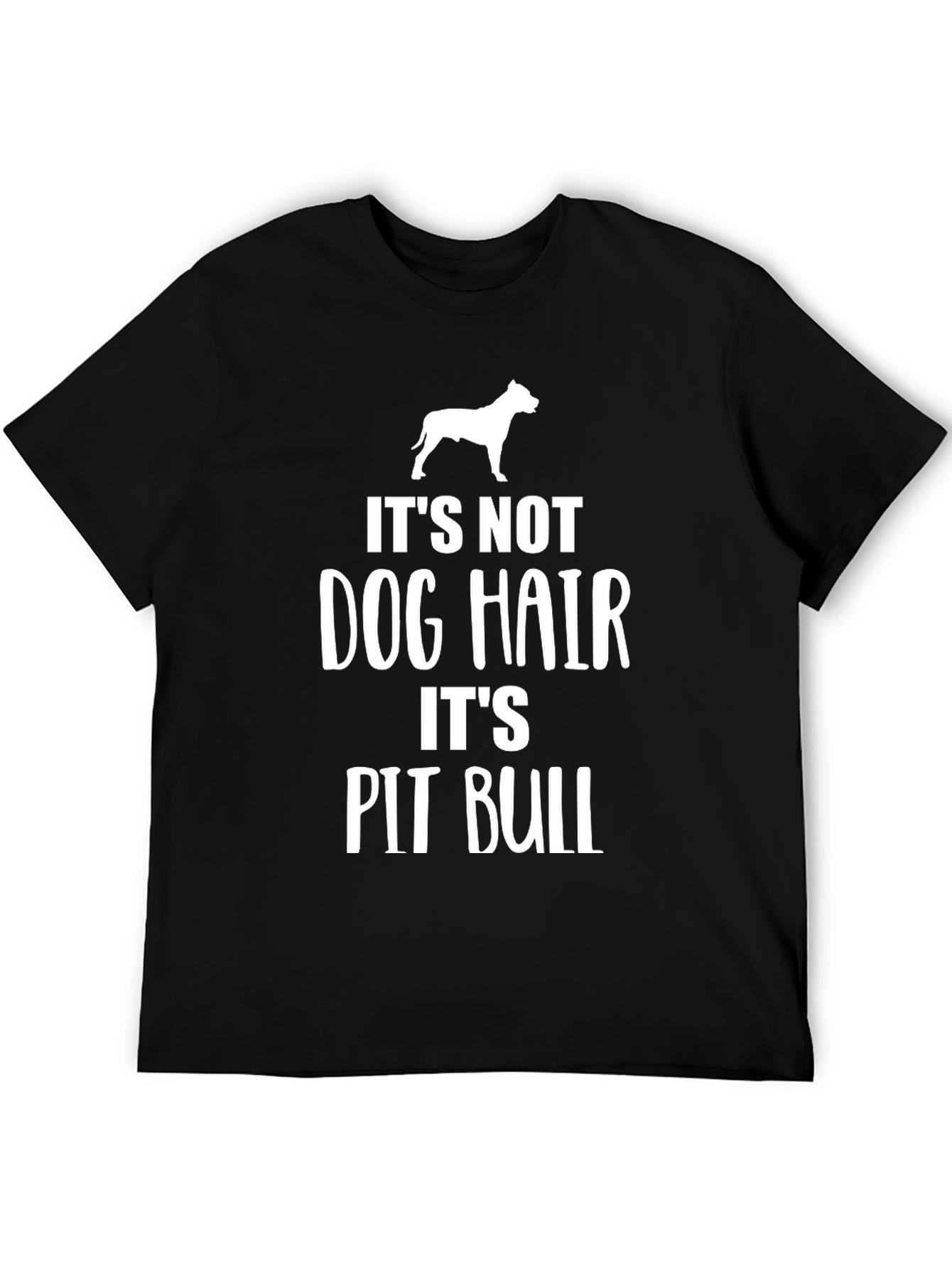 Its Not Dog Hair Its Pit Bull Black T-Shirt
