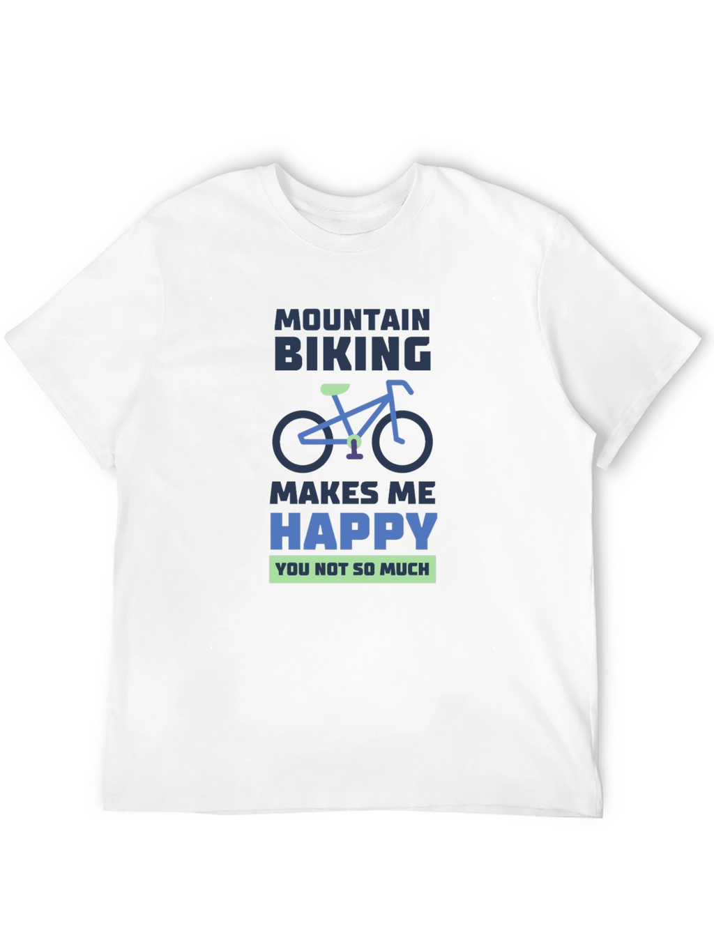 Mountain Biking Makes Me Happy T-Shirt