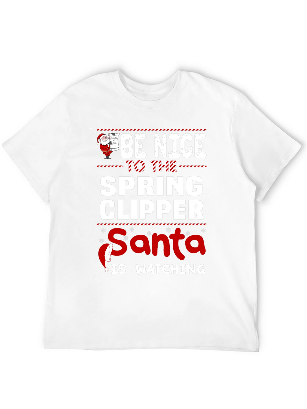 Be Nice to the Spring Clipper Santa T-Shirt