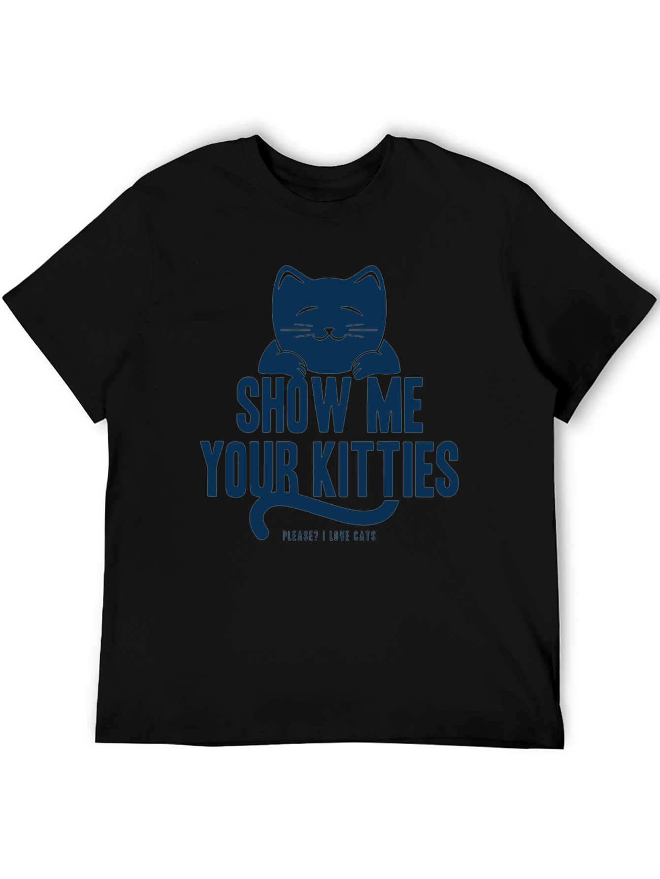 Show Me Your Kitties T-Shirt - Funny Cat Lover Tee