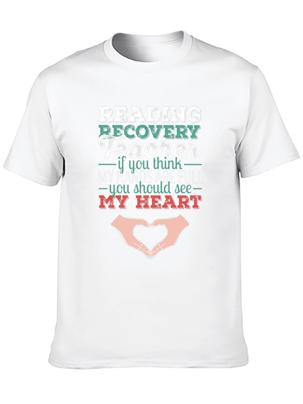 Reading Recovery Teacher Heart Hands T-Shirt