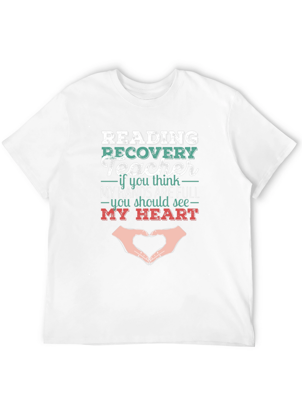 Reading Recovery Teacher Heart Hands T-Shirt