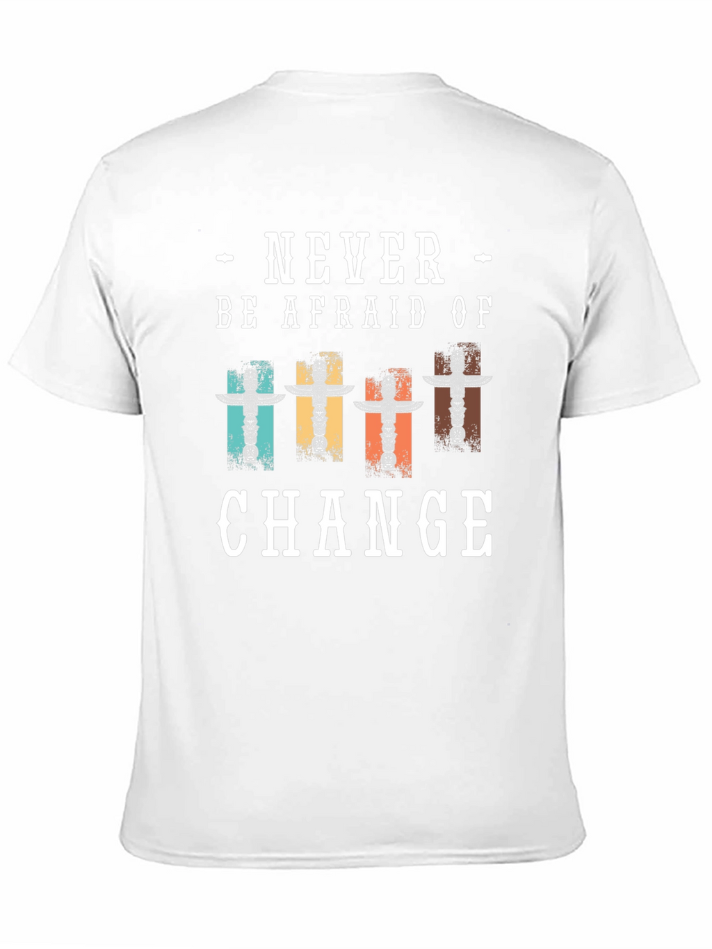 Never Be Afraid Of Change T-Shirt